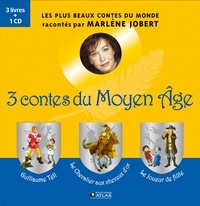 Marlène Jobert - 3 contes du Moyen Age - 3 livres : Guillaume Tell, Les chevaliers aux cheveux d'or, Le joueur de flûte. 1 CD audio