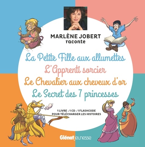 La petite fille aux allumettes ; L'apprenti sorcier ; Le chevalier aux cheveux d'or ; Le secret des 7 princesses  avec 1 CD audio