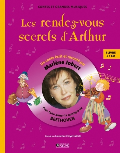 Marlène Jobert - Les rendez-vous secrets d'Arthur - Pour faire aimer la musique de Beethoven. 1 CD audio