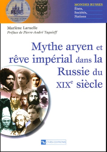 Marlène Laruelle - Mythe aryen et rêve impérial dans la Russie du XIXe siècle.