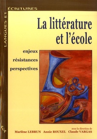 Marlène Lebrun et Annie Rouxel - La littérature et l'école - Enjeux Résistances Perspectives.