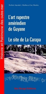 Marlène Mazière et Guy Mazière - L'art rupestre amérindien de Guyane - Le site de la Carapa.