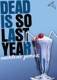 Marlene Perez - Dead Is So Last Year.