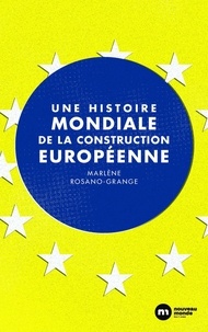 Marlène Rosano-Grange - Une histoire mondiale de la construction européenne.