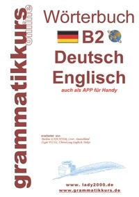 Marlene Schachner et Dilek Türk - Wörterbuch B2 Deutsch - Englisch - Der Wortschatz B2 ist gedacht vor allem für Teilnehmerinnen, Teilnehmer und Selbstlerner, die sich auf die B2 -Prüfung vorbereiten.