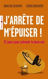 Marlène Schiappa et Cédric Bruguière - J'arrête de m'épuiser ! - 21 jours pour prévenir le burn-out.