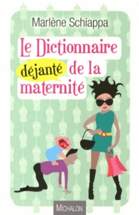 Marlène Schiappa - Le dictionnaire déjanté de la maternité.