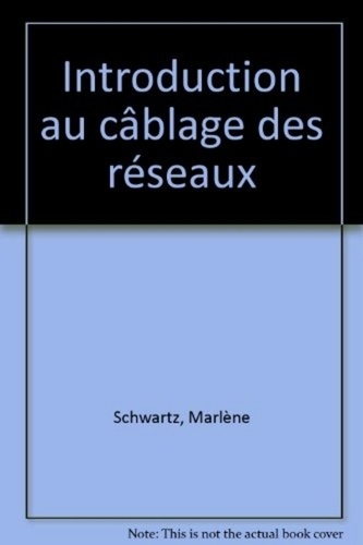 Marlène Schwartz - Introduction au câblage des réseaux.