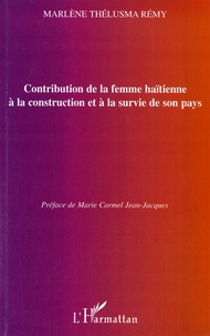 Marlène Thélusma Rémy - Contribution de la femme haïtienne à la construction et à la survie de son pays - Un bilan quantitatif et qualitatif.