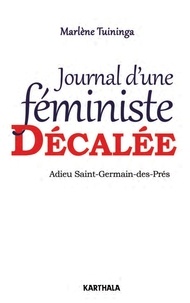 Marlène Tuininga - Journal d'une féministe décalée - Adieu Saint-Germain-des-Prés.