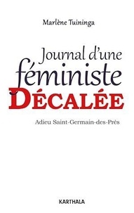 Marlène Tuininga - Journal d'une féministe décalée - Adieu Saint-Germain-des-Prés.