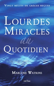 Lourdes, Miracles au quotidien