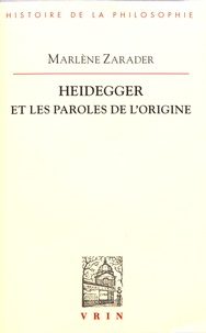 Marlène Zarader - Heidegger et les paroles de l'origine.