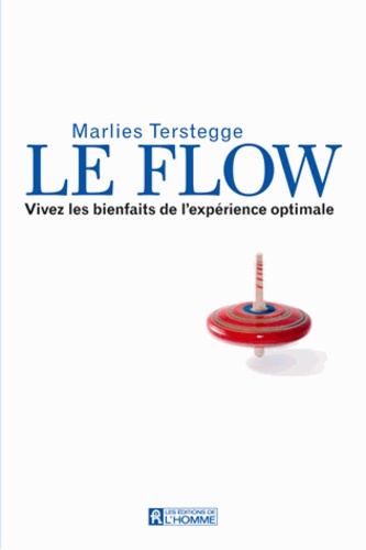 Marlies Terstegge - Le flow - Vivez les bienfaits de l'expérience optimale.