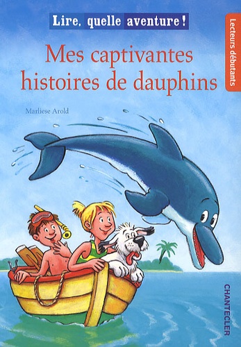 Marliese Arold - Mes captivantes histoires de dauphins.