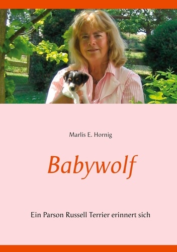 Babywolf. Ein Parson Russell Terrier erinnert sich