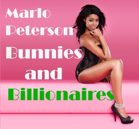 Marlo Peterson - Bunnies and Billionaires.