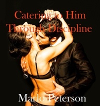  Marlo Peterson - Catering to Him Through Discipline.