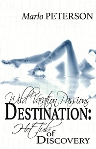  Marlo Peterson - Destination: Hot Tub Of Discovery (Wild Vacation Passions #4) - Wild Vacation Passions, #4.