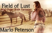  Marlo Peterson - Field of Lust: Mail Order Bride Fantasies.