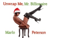  Marlo Peterson - Unwrap Me, Mr. Billionaire.