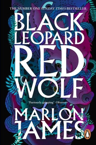 Marlon James - Dark Star Trilogy Tome 1 : Black Leopard, Red Wolf.