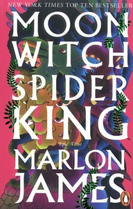 Marlon James - Dark Star Trilogy Tome 2 : Moon Witch Spider King.