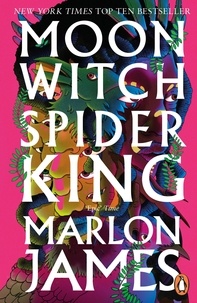 Marlon James - Moon Witch, Spider King - Dark Star Trilogy 2.