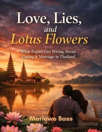 Love, Lies, and Lotus Flowers What Expats Get Wrong About Dating and Marriage in Thailand