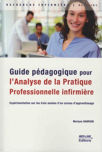 Guide pédagogique pour l'analyse de la pratique professionnelle infirmière (APP). Expérimentation sur les trois années d'un cursus d'apprentissage