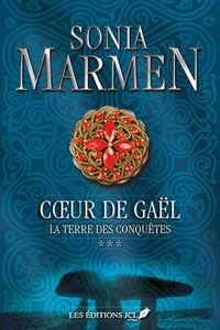 Coeur de gael v 03 la terre des conquetes