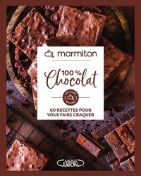  Marmiton - 100% Chocolat - 60 recettes pour vous faire craquer.