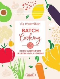  Marmiton et Anne Kalicky - Batch cooking - 2 h de cuisine pour les repas de la semaine.