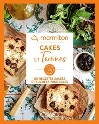  Marmiton - Cakes et terrines - 60 recettes salées et sucrées inratables.