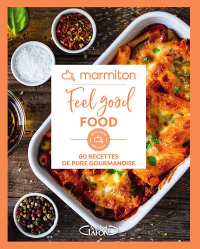  Marmiton - Feel good food - 60 recettes de pure gourmandise.