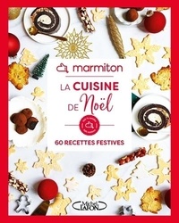  Marmiton - La cuisine de Noël - 60 recettes festives.