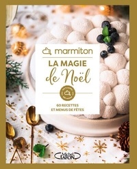  Marmiton - La magie de Noël - 60 recettes et menus de fêtes.