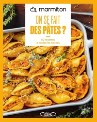 MARMITON - On se fait des pâtes ? - Nouvelle édition - 60 recettes à toutes les sauces