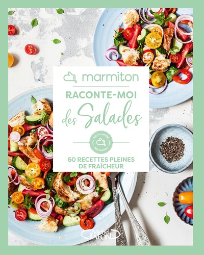  Marmiton - Raconte-moi des salades - 60 recettes pleines de fraîcheur.