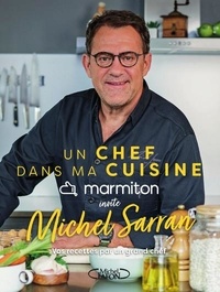  Marmiton et Michel Sarran - Un chef dans ma cuisine - Marmiton invite Michel Sarran. Vos recettes par un grand chef.