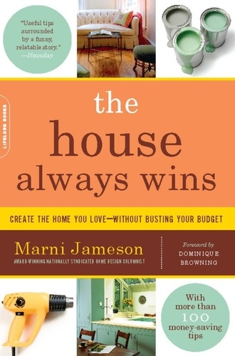 The House Always Wins. Create the Home You Love-Without Busting Your Budget