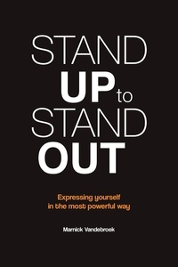 Marnick Vandebroek - Stand up to stand out - Expressing yourself in the most powerful way.