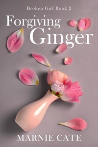  Marnie Cate - Forgiving Ginger - Broken Girl, #2.