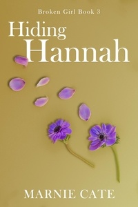  Marnie Cate - Hiding Hannah - Broken Girl, #3.