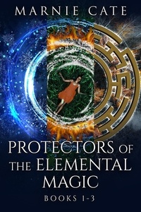 Marnie Cate - Protectors of the Elemental Magic - Books 1-3 - Protectors of the Elemental Magic.