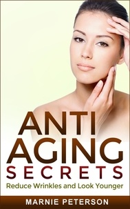  Marnie Peterson - Anti Aging Secrets: Reduce Wrinkles and Look Younger.