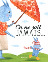 On ne sait jamais...