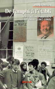 Marnix Dressen - De L'Amphi A L'Etabli. Les Etudiants Maoistes A L'Usine (1967-1989).