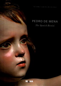Marnix Neerman et Ricardo Fernandez-Deu - Pedro de Mena - The Spanish Bernini.
