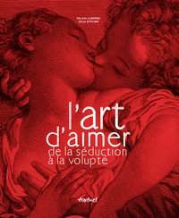 L'art d'aimer de la séduction à la volupté